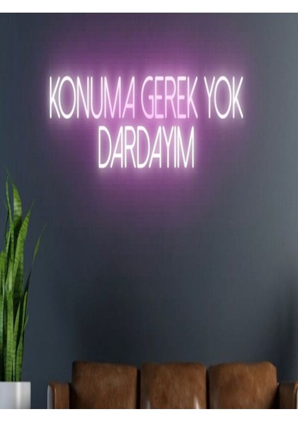 Konuma Gerek Yok Dardayım Yazılı Neon Tabela