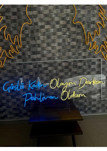 Güçlü Kadın Olayım Derken Pehlivan Oldum Yazılı Neon Tabela fiyatları