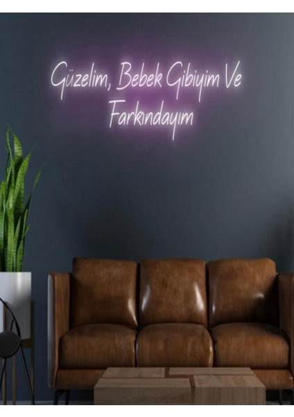 Güzelim , Bebek Gibiyim ve Farkındayım Yazılı Neon Tabela