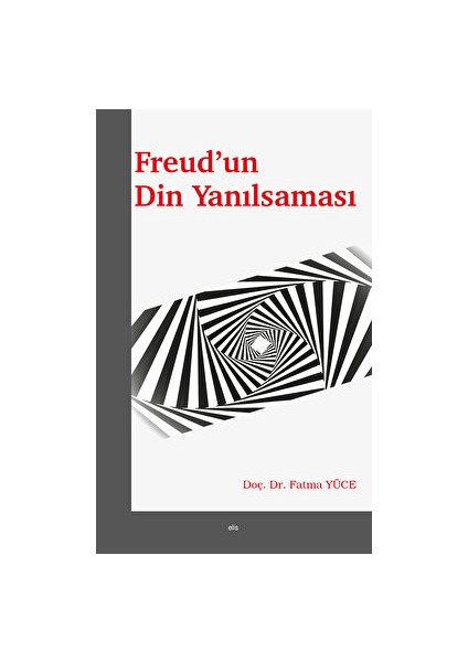 Freud’un Din Yanılsaması - Fatma Yüce