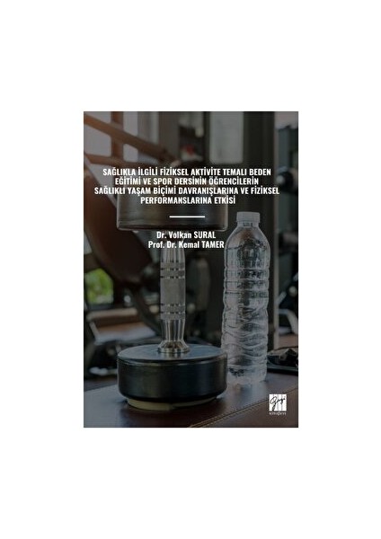 Sağlıkla İlgili Fiziksel Aktivite Temalı Beden Eğitimi ve Spor Dersinin Öğrencilerin Sağlıklı Yaşam Biçimi Davranışlarına ve Fiziksel Performanslarına Etkisi