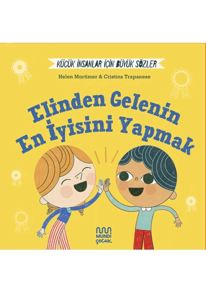 Küçük Insanlar Için Büyük Sözler: Elinden Gelenin En Iyisini Yapmak - Helena Mortimer