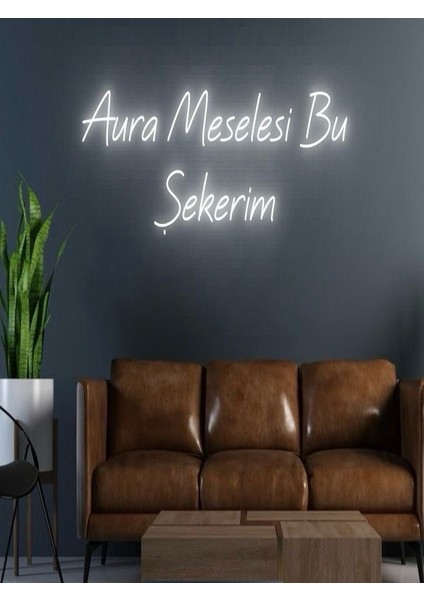 Aura Meselesi Bu Şekerim Yazılı Neon Tabela