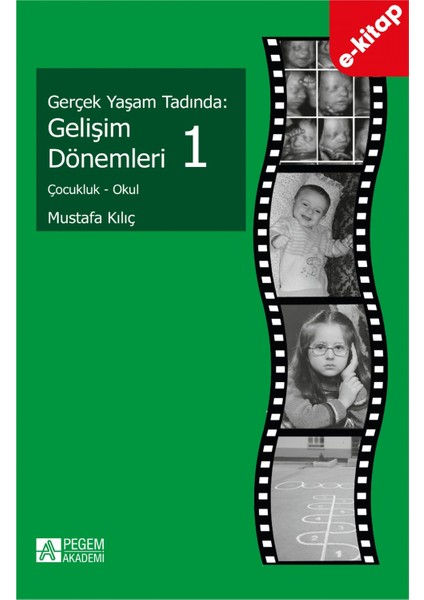 Gerçek Yaşam Tadında: Gelişim Dönemleri 1 - Çocukluk - Okul (e-ki