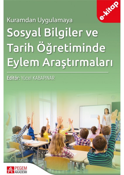 Kuramdan Uygulamaya Sosyal Bilgiler ve Tarih Öğretiminde Eylem Ar