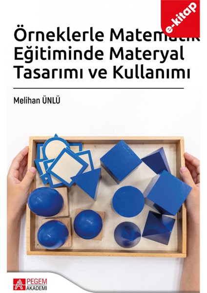 Örneklerle Matematik Eğitiminde Materyal Tasarımı ve Kullanımı(e-