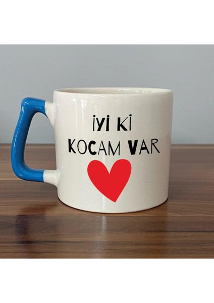 Iyi Ki Kocam Var Baskılı Mavi Kulplu D Sevgililer Günü Kupası