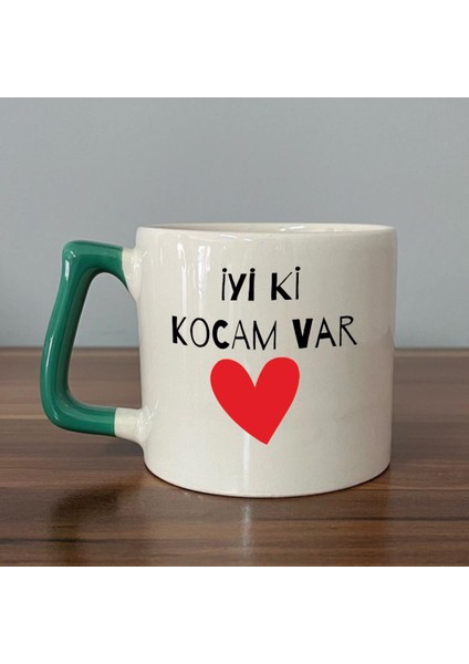 Iyi Ki Kocam Var Baskılı Yeşil Kulplu D Sevgililer Günü Kupası