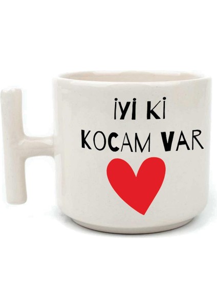 Iyi Ki Kocam Var Baskılı Beyaz Kulplu T Sevgililer Günü Kupası