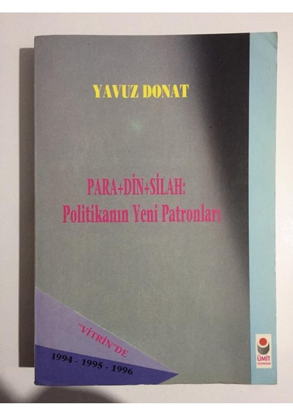 Para + Din + Silaah: Politikanın Yeni Patronları - Yavuz Donat