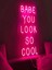 Babe You Look So Cool Yazılı Neon Tabela 2