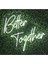 Better Together Yazılı Neon Tabela 1