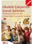 Ukulele Çalıyorum Çocuk Şarkıları (e-kitap) 1