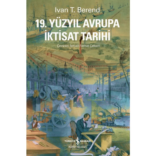 19. Yüzyıl Avrupa Iktisat Tarihi Ivan T. Berend Kitabı ve Fiyatı