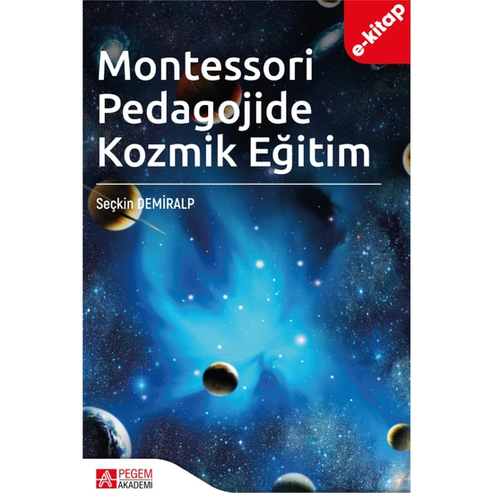Pegem Akademi Yayıncılık Montessori Pedagojide Kozmik Eğitim (E-Kitap)