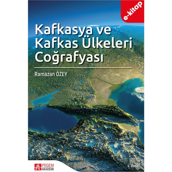 Pegem Akademi Yayıncılık Kafkasya ve Kafkas Ülkeleri Coğrafyası(E-Kitap)
