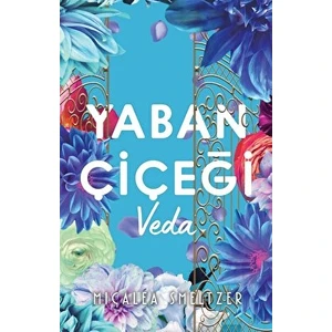 Yaban Çiçegi Veda - Micalea Smeltzer
