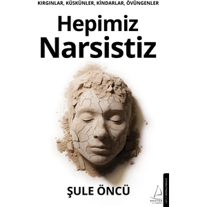 Hepimiz Narsistiz - Şule Öncü