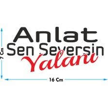Şimdi Trend Anlat Sen Seversin Yalanı Oto Cam Yazısı 16X7 cm Araba Arkası Sticker Oto Cam Yazısı