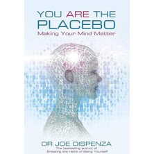 You Are The Placebo: Making Your Mind Matter