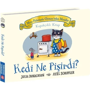 Meşe Palamudu Ormanı’ndan Masallar - Kedi Ne Pişirdi? - Kapakçıklı Kitap (Ciltli) - Julia Donaldson