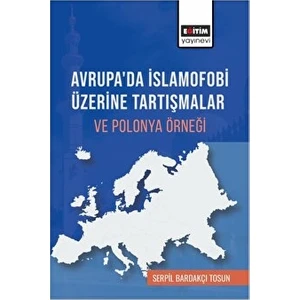 Avrupada İslamofobi Üzerine Tartışmalar ve Polonya Örneği - Serpil Bardakçı Tosun