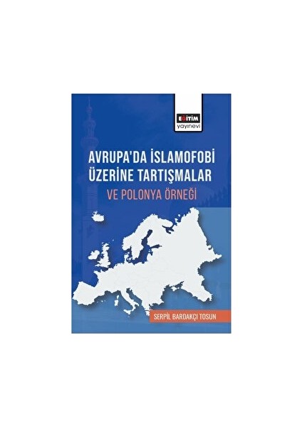 Avrupada İslamofobi Üzerine Tartışmalar ve Polonya Örneği - Serpil Bardakçı Tosun