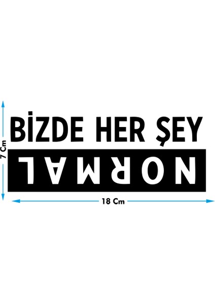Bizde Her Şey Normal Oto Cam Yazısı 16X7 cm Araba Arkası Sticker Oto Cam Sticker Yazı Modelleri fiyatları