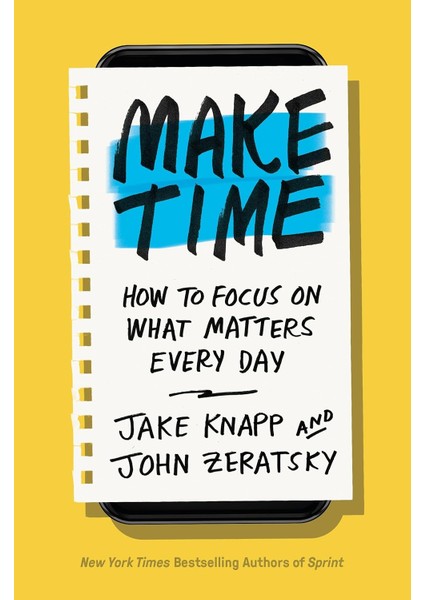 Make Time: How To Focus On What Matters Every Day