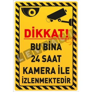 Dikkat Bu Bina 24 Saat Kamera ile Izlenmektedir Uyarı Levhası 25X35CM Dekota