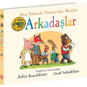 Meşe Palamudu Ormanı’ndan Masallar - Arkadaşlar - Julia Donaldson