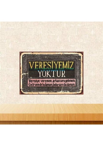 Ahşap Vintage Tablo " Veresiyemiz Yoktur" Ahşap Mdf 25X35CM