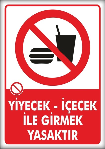 Uyarı ve Yönlendirme Levhaları " Yiyecek Içecek ile Girmek Yasaktır" 25X35CM Dekota Levha