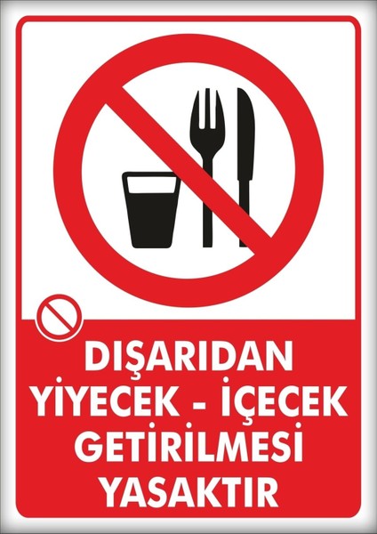 Uyarı ve Yönlendirme Levhaları " Dışarıdan Yiyecek Içecek Getirilmesi Yasaktır" 25X35CM Dekota