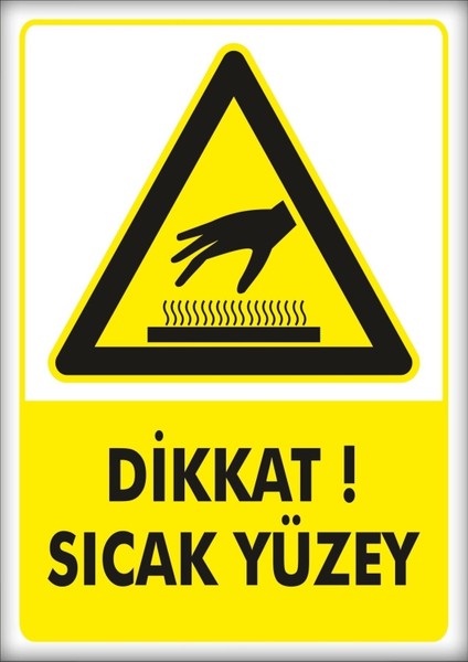 Uyarı ve Yönlendirme Levhaları " Dikkat Sıcak Yüzey" 25X35CM Dekota Levha