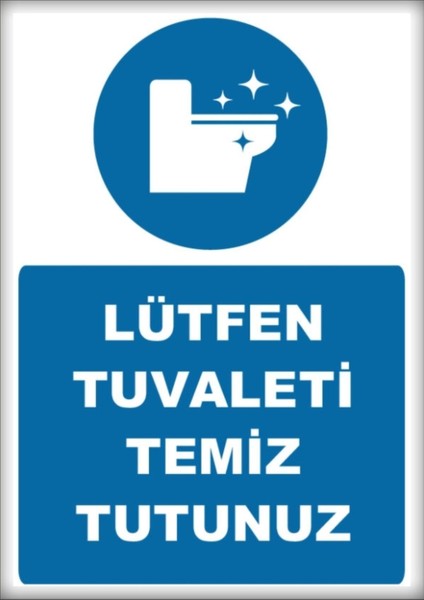 Uyarı ve Yönlendirme Levhaları " Lütfen Tuvaleti Temiz Tutunuz" 25X35CM Dekota Levha