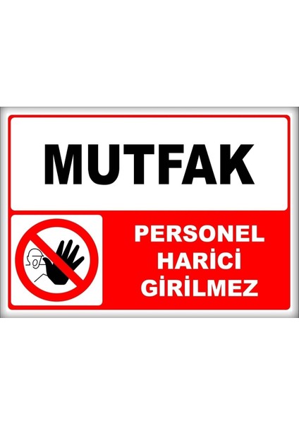 Uyarı ve Yönlendirme Levhaları " Mutfak Personel Harici Giremez" 25X35CM Dekota Levha