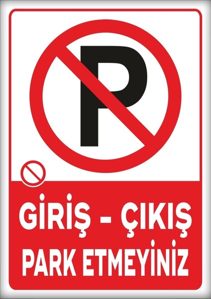 Uyarı ve Yönlendirme Levhaları " Giriş Çıkış Park Etmeyiniz" 25X35CM Dekota Levha