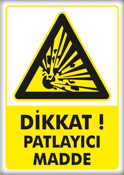 Uyarı ve Yönlendirme Levhaları " Dikkat Patlayıcı Madde" 25X35CM Dekota Levha