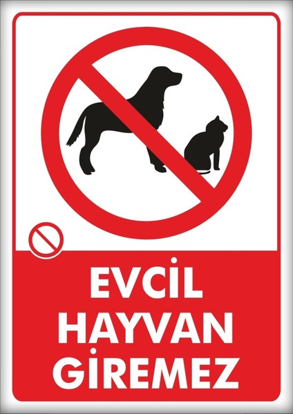 Uyarı ve Yönlendirme Levhaları " Evcil Hayvan Giremez" 25X35CM Dekota Levha
