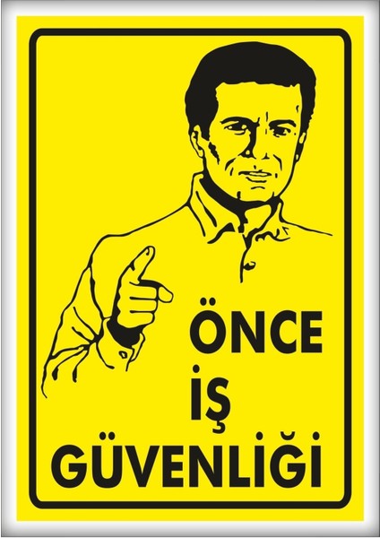 Uyarı ve Yönlendirme Levhaları " Önce Iş Güvenliği" 25X35CM Dekota Levha