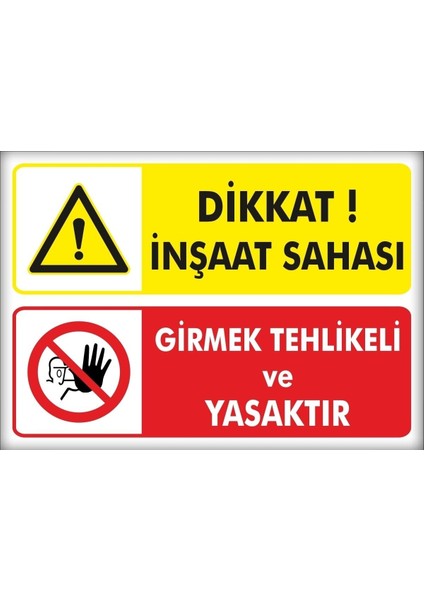 Uyarı ve Yönlendirme Levhaları " Inşaat Sahası Girmek Yasaktır" 25X35CM Dekota Levha