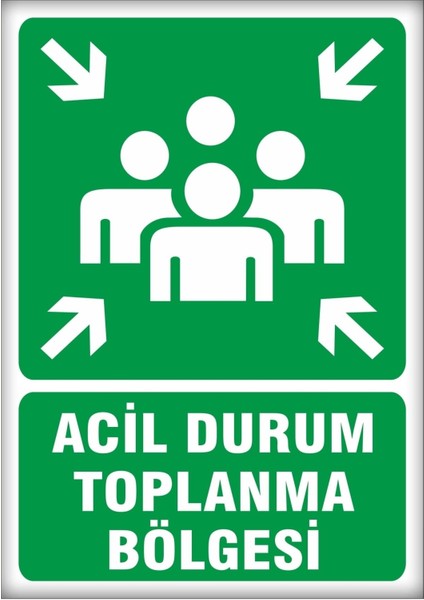 Uyarı ve Yönlendirme Levhaları " Acil Durum Toplanma Bölgesi" 25X35CM Dekota Levha