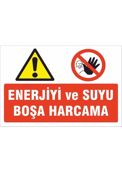 Uyarı ve Yönlendirme Levhaları " Suyu ve Enerjiyi Boşa Harcama" A4 Boyutunda Sticker Etiket