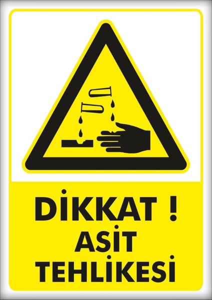 Uyarı ve Yönlendirme Levhaları " Dikkat Asit Tehlikesi " 25X35CM Dekota Levha