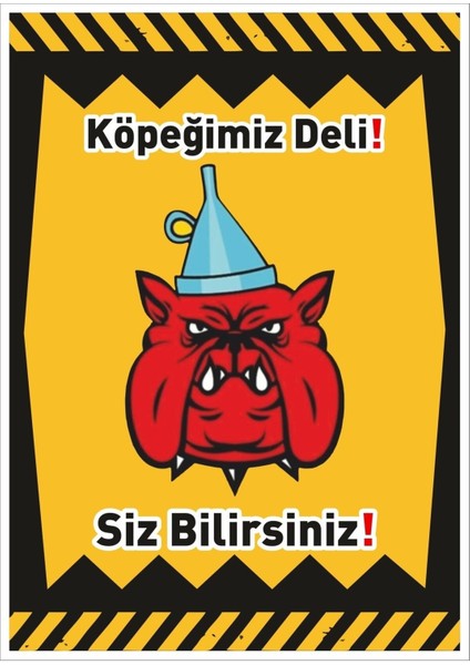 Uyarı ve Yönlendirme Levhaları " Köpeğimiz Deli Siz Bilirsiniz" 25X35CM Dekota Levha