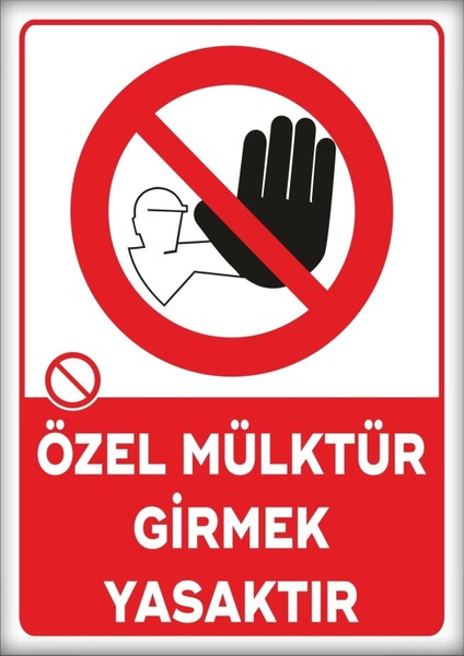 Uyarı ve Yönlendirme Levhaları " Özel Mülktür Girmek Yasaktır" 25X35CM Dekota Levha