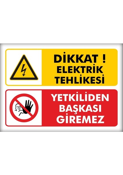 Uyarı ve Yönlendirme Levhaları " Elektrik Tehlikesi Yetkiliden Başkası Giremez" 25X35CM Dekota