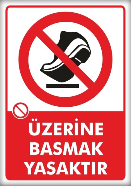 Uyarı ve Yönlendirme Levhaları " Üzerine Basmak Yasaktır" 25X35CM Dekota Levha