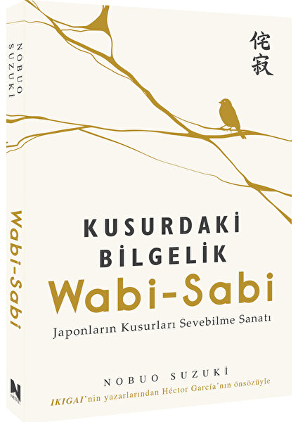 Wabi-Sabi / Kusurdaki Bilgelik Wabi Sabi: The Wisdom In Imperfection - Nobuo Suzuki